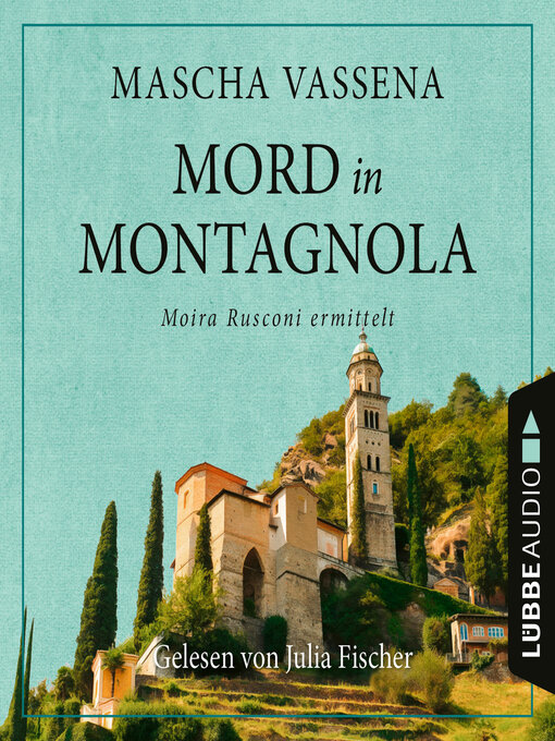 Title details for Mord in Montagnola--Moira Rusconi ermittelt--Ein Tessin-Krimi, Teil 1 by Mascha Vassena - Wait list